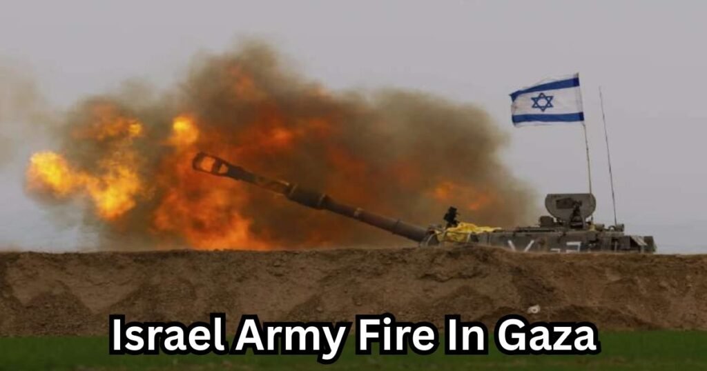 Israel Army Fire In Gaza